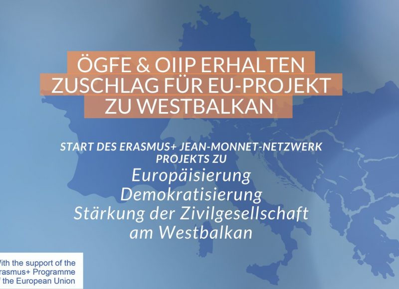 ÖGfE und oiip erhalten Zuschlag für EU-Projekt zu Westbalkan 