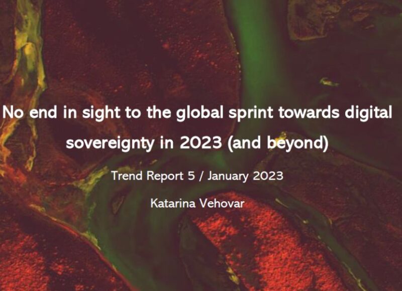 No end in sight to the global sprint towards digital sovereignty in 2023 (and beyond) 