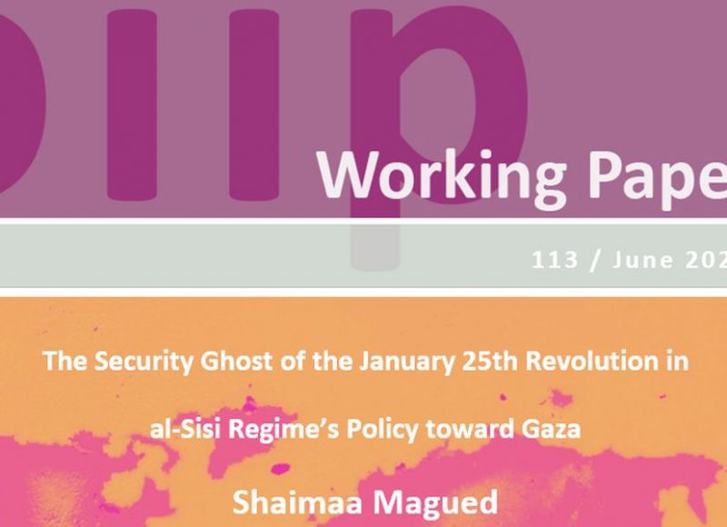 The Security Ghost of the January 25th Revolution in  al-Sisi Regime’s Policy toward Gaza 
